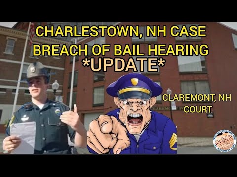 CHARLESTOWN, NH CASE *BREACH OF BAIL HEARING* DISMISSED