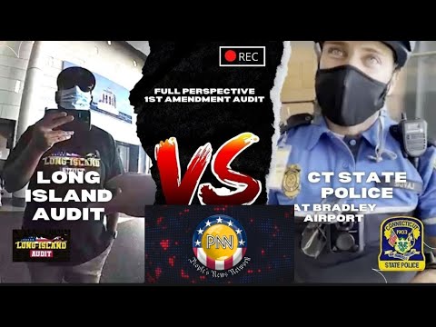 Long Island Audit v. CT State Police (Bradley Int. Airport) | Full Perspective 1st Amendment Audit