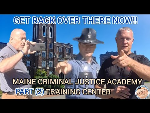 MAINE CRIMINAL JUSTICE ACADEMY **TRAINING DAY** SHUTDOWN/DISMISSED 1ST AMENDMENT AUDIT (PART 2)