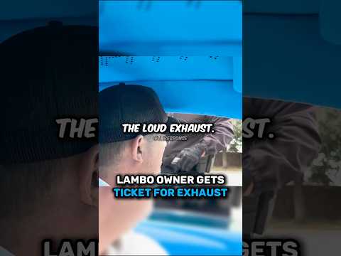 Lambo Owner Gets TICKET For Exhaust