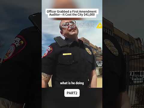 Officer Grabbed a First Amendment Auditor—It Cost the City $41,000